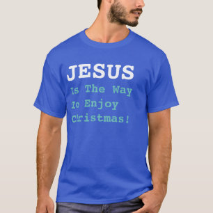 Camiseta "¡JESÚS Es La Forma De Disfrutar A Los Navidades!"