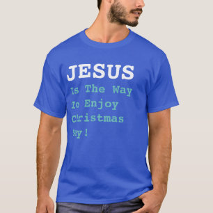 Camiseta "¡JESÚS Es La Forma De Disfrutar El Día Del Navida