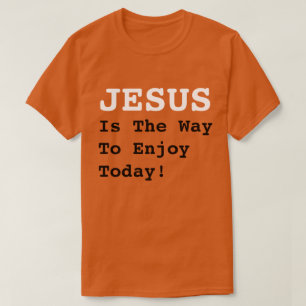 Camiseta "¡JESÚS Es La Forma De Disfrutar Hoy!" - Cita Grac