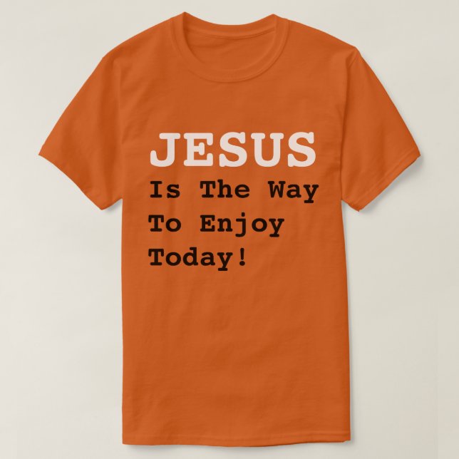 Camiseta "¡JESÚS Es La Forma De Disfrutar Hoy!" - Cita Grac (Diseño del anverso)