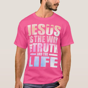 Camiseta Jesús Es La Forma En Que La Verdad Y La Vida