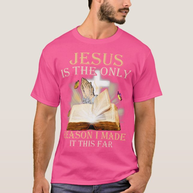 Camiseta Jesús Es La Única Razón Por La Que Lo Hice Tan Lej (Anverso)