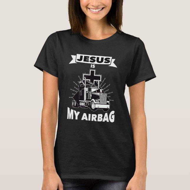 Camiseta Jesús Es Mi Airbag Cristiano Cruce Camión Conducie (Anverso)