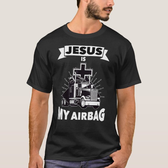 Camiseta Jesús Es Mi Airbag Cristiano Cruce Camión Conducie (Anverso)