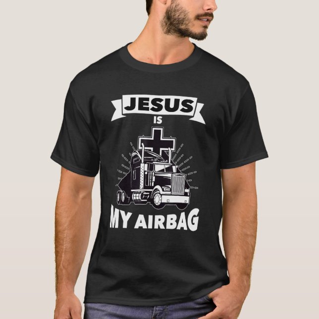 Camiseta Jesús Es Mi Airbag Cristiano Cruce Camión Conducie (Anverso)