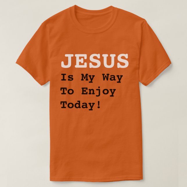 Camiseta "¡JESÚS Es Mi Forma De Disfrutar Hoy!" - Cita Grac (Diseño del anverso)