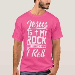 Camiseta Jesús Es Mi Roca Y Así Es Como Rollo - Cristiano