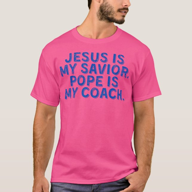 Camiseta Jesús Es Mi Salvador El Papa Es Mi Coach Religioso (Anverso)