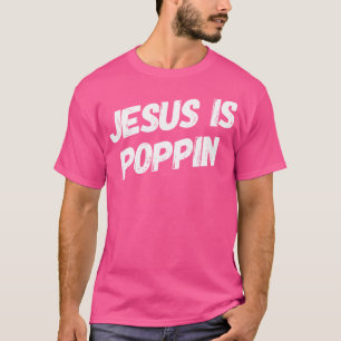 Camiseta Jesús es Poppin - Gracioso Cristiano Jesús Amante