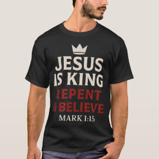 Camiseta Jesús Es Rey Arrepiéntete Y Cree
