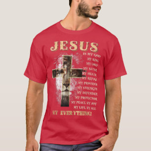 Camiseta Jesús es todo lo que mi dios señor salvador C