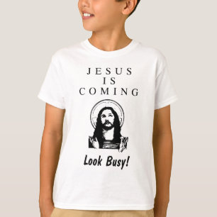 Camiseta ¡Jesús está viniendo - parezca ocupado!