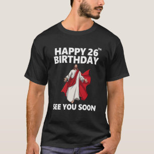 Camiseta Jesús Feliz 26º Cumpleaños Nos vemos pronto cristi