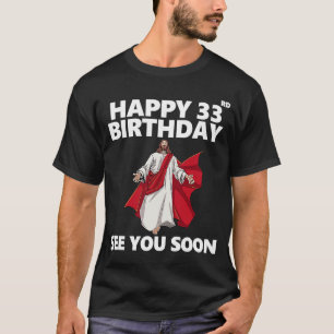 Camiseta Jesús Feliz 33 cumpleaños Nos vemos pronto cristia