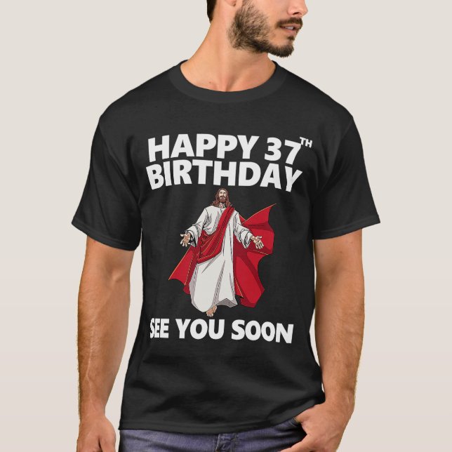 Camiseta Jesús Feliz 37 cumpleaños Nos vemos pronto cristia (Anverso)