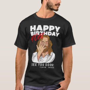 Camiseta Jesús Feliz 40 cumpleaños Nos vemos pronto cumplea
