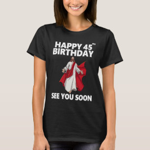 Camiseta Jesús Feliz 45 cumpleaños Nos vemos pronto cristia