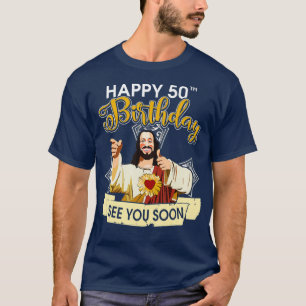 Camiseta Jesús Feliz 50 cumpleaños Nos vemos pronto diver