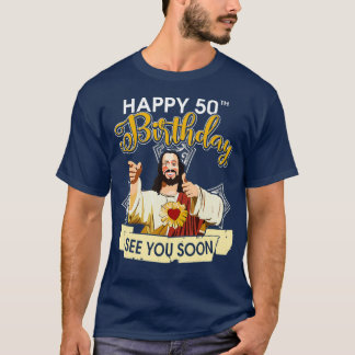 Camiseta Jesús Feliz 50 cumpleaños Nos vemos pronto diverti