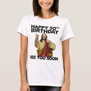 Camiseta Jesús Feliz 50 cumpleaños Nos vemos pronto parto d