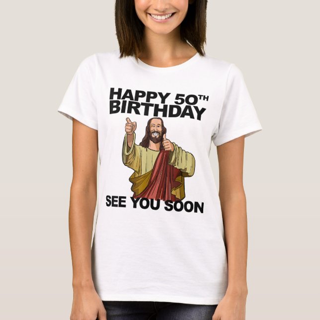 Camiseta Jesús Feliz 50 cumpleaños Nos vemos pronto parto d (Anverso)
