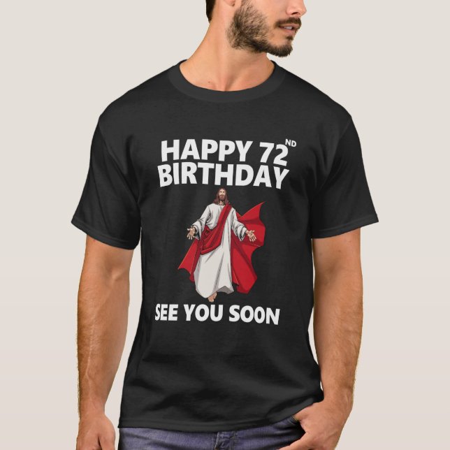 Camiseta Jesús Feliz 72 cumpleaños Nos vemos pronto cristia (Anverso)