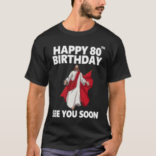 Camiseta Jesús Feliz 80 cumpleaños Nos vemos pronto cristia