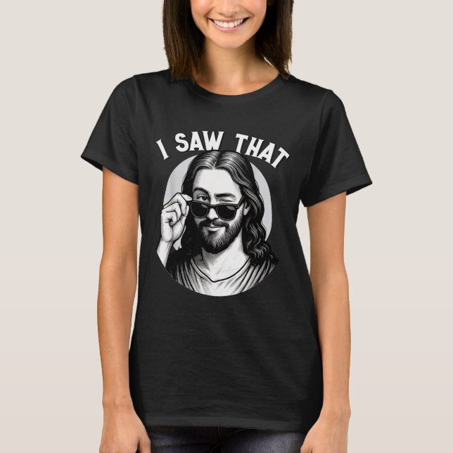 Camiseta Jesus, I Saw That, Funny Jesus Meme Quote, Christi (Anverso)
