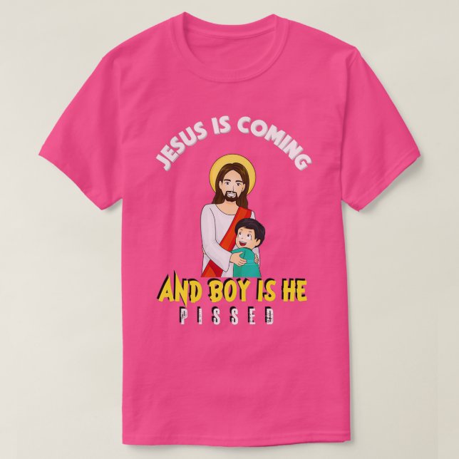 Camiseta Jesus Is Coming And Boy Is He Pissed Funny Religio (Diseño del anverso)