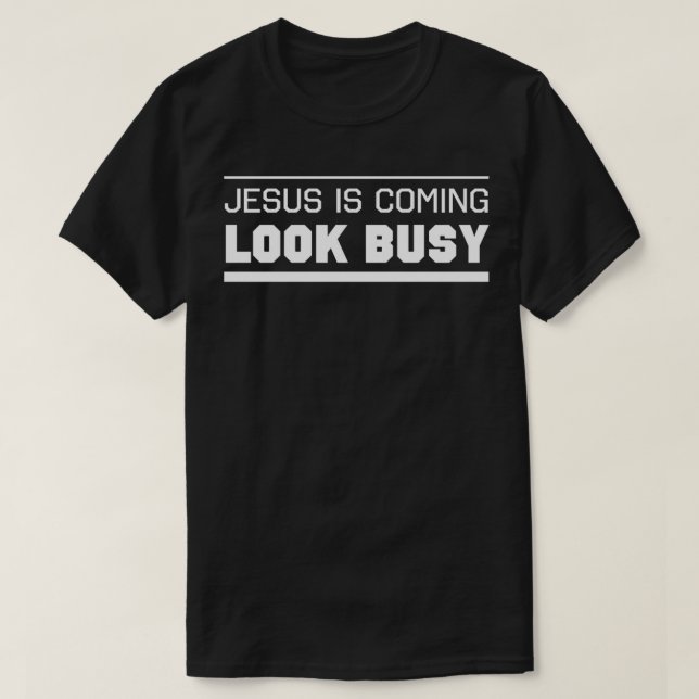 Camiseta Jesus Is Coming Look Busy 1 (Diseño del anverso)