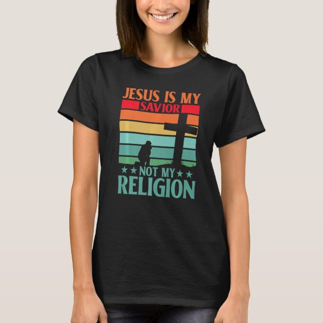 Camiseta Jesus is my Savior not my Religion   (Anverso)