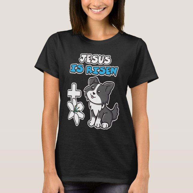 Camiseta Jesus Is Risen Christian Easter Cute Collie Dog He (Anverso)