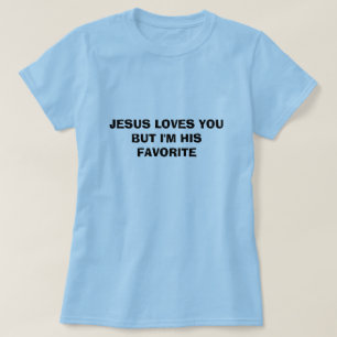 Camiseta JESÚS LE AMA PERO soy SU FAVORITO