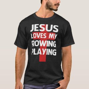 Camiseta Jesus Love My Funny Rowing Player