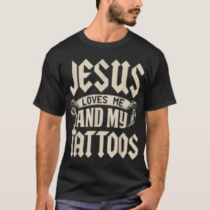 Camiseta Jesus Loves Me And My Tattoos Inked Tattoo  T Shir