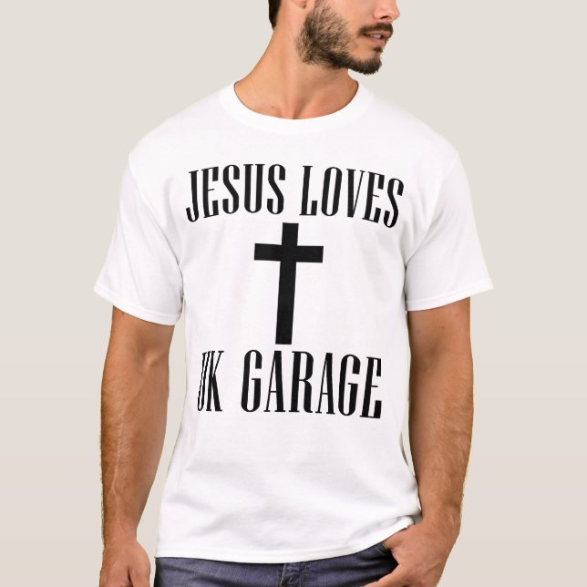 Camiseta Jesus Loves UK Garage (Anverso)