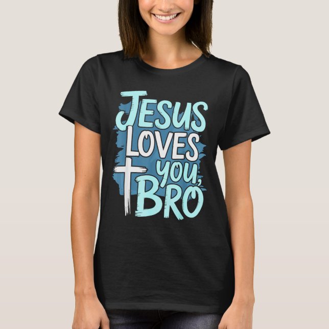 Camiseta Jesus Loves You Bro Christian Religious  (Anverso)
