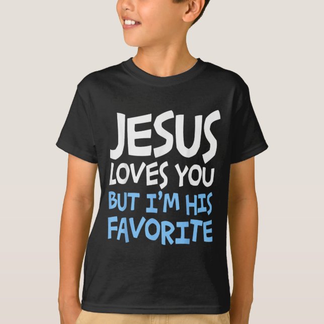 Camiseta Jesus Loves You But I'm His Favorite Religion Shir (Anverso)