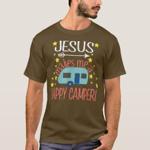 Camiseta Jesus Makes Me a Happy Camper T Christian Believer