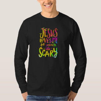 Camiseta Jesús me ama tanto que es una fe cristiana aterrad