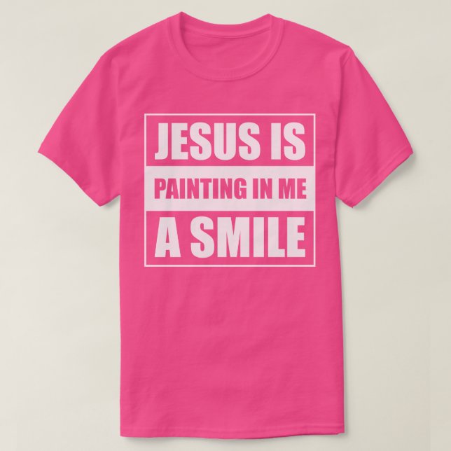 Camiseta Jesús Me Está Pintando Una Sonrisa 1 (Diseño del anverso)