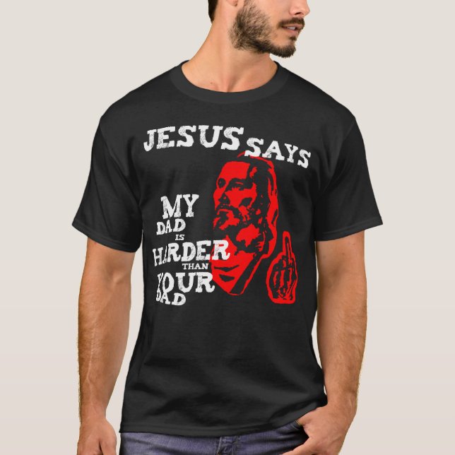 Camiseta Jesús, mi papá es más duro que su papá (Anverso)