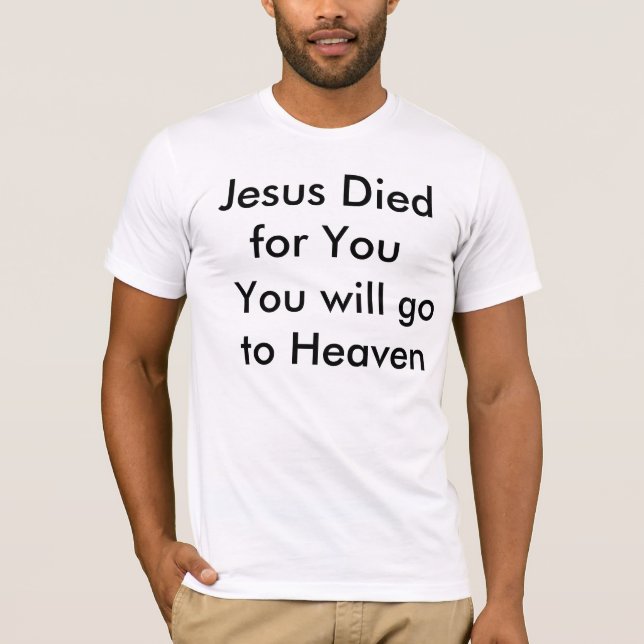 Camiseta Jesús murió por usted, usted irá al cielo (Anverso)