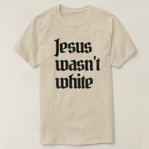 Camiseta Jesús no era blanco