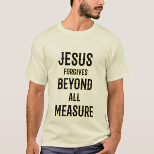 Camiseta Jesús perdona más allá de todo lo que se pueda med