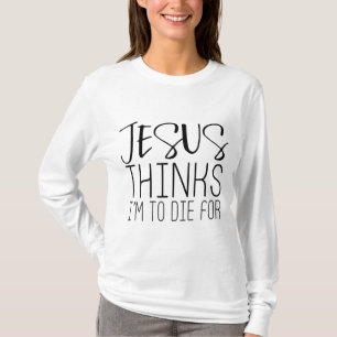 Camiseta Jesús Piensa Que Moriré Por - Popular Fe De La Bib