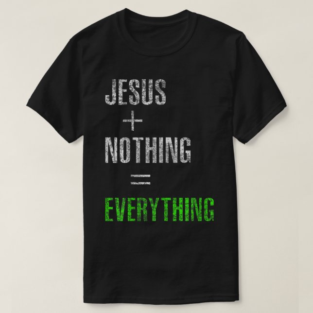 Camiseta Jesus Plus Nothing Equals Everything3336 (Diseño del anverso)