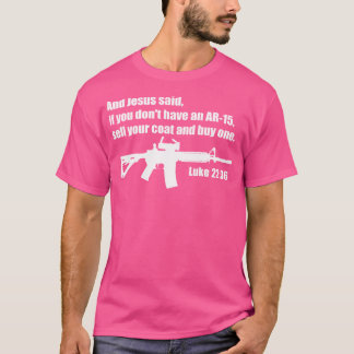 Camiseta Jesus Said Ar-15 - Verso de la Biblia Luke 2236