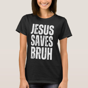 Camiseta Jesús salva a Bruh Funny Christian