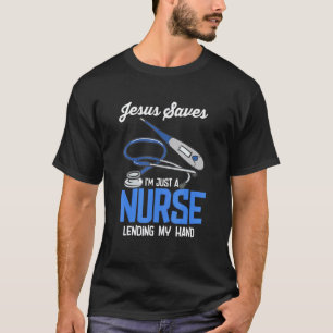 Camiseta Jesús salva, solo soy una enfermera que presta su 